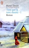 Tant que la terre durera, tome 1 par Henri Troyat Tant que la terre durera, tome 1 par Troyat