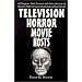 Television Horror Movie Hosts: 68 Vampires, Mad Scientists and Other Denizens of the Late Night Airwaves Examined and Interviewed