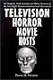 Television Horror Movie Hosts: 68 Vampires, Mad Scientists and Other Denizens of the Late Night Airwaves Examined and Interviewed Television Horror Movie Hosts: 68 Vampires, Mad Scientists and Other Denizens of the Late Night Airwaves Examined and Interviewed