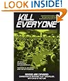 Kill Everyone: Advanced Strategies for No-Limit Hold 'Em Poker Tournaments and Sit-n-Gos: Advanced Strategies for No-Limit Hold Em Poker Tournaments and Sit-N-Gos