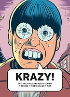 KRAZY!: The Delirious World of Anime + Comics + Video Games + Art