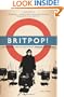 Britpop!: Cool Britannia And The Spectacular Demise Of English Rock