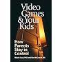 Video Games & Your Kids: How Parents Stay in Control