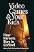 Video Games & Your Kids: How Parents Stay in Control