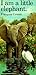 I Am a Little Elephant: Large (