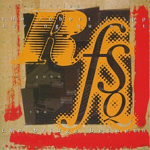 Robert Fripp String Quintet - The Bridge Between