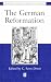 The German Reformation: The Essential Readings (Blackwell Essential Readings in History)
