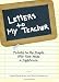 Letters To My Teacher: Tributes to the People Who Have Made a Difference