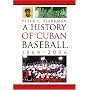 A History of Cuban Baseball, 1864-2006