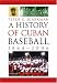 Book A History of Cuban Baseball, 1864-2006