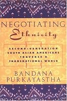 Negotiating Ethnicity: Second-Generation South Asian Americans Traverse a Transnational World
