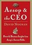 Aesop and the CEO: Powerful Business Lessons from Aesop and America's Best Leaders