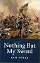 Nothing But My Sword: The Life of James Keith