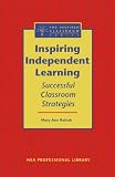 Inspiring Independent Learning: Successful Classroom Strategies (Inspired Classroom Series) (Inspired Classroom Series) (Inspired Classroom Series)