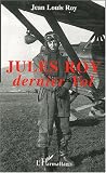 Jules Roy : Dernier vol
