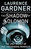 The Shadow of Solomon: The Lost Secret of the Freemasons Revealed