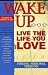 Wake Up ... Live the Life you Love ... Finding Personal Freedom