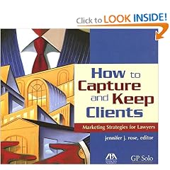 How to Capture and Keep Clients: Marketing Strategies for Lawyers