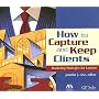 How to Capture and Keep Clients: Marketing Strategies for Lawyers