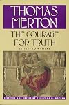 The Courage for Truth: The Letters of Thomas Merton to Writers (The Thomas Merton letters series)