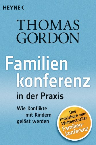 Familienkonferenz in der Praxis: Wie Konflikte mit Kindern gelöst werden (German Edition)