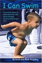 I Can Swim; A manual for parents to help prepare their child for the wonderful adventure of learning to swim