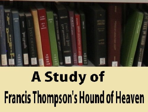 A Study of Francis Thompson's Hound of Heaven
