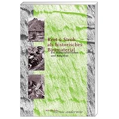 Reet und Stroh als historisches Baumaterial: Ein Materialleitfaden und Ratgeber