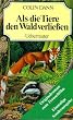 Als die Tiere den Wald verlie�en. Sonderausgabe. Originalroman zum Fernsehen. ( Ab 10 J.)