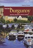 Barging in Burgundy: Boating, Exploring, Wining, & Dining (Capital Travels)