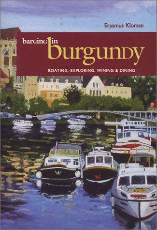 City Travel Guides Discounted  Books : Barging in Burgundy: Boating, Exploring, Wining and Dining (Capital Travels)