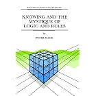 Click here to buy Knowing and the Mystique of Logic and Rules: including True Statements in Knowing and Action Computer Modelling of Human... by  P. Naur.