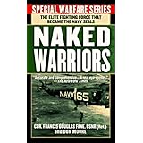 The Naked Warriors: The Elite Fighting Force That Became The Navy Seals