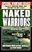 The Naked Warriors: The Elite Fighting Force That Became The Navy Seals