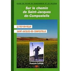 Sur le chemin de St-Jacques-de-Compostelle : Le Puy-en-Velay - Compostelle