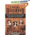 The Real Deadwood: True Life Histories of Will Bill Hickock, Calamity Jane, Outlaw Towns, and Other Characters of the... by John Edwards Ames and John Ames