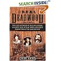 The Real Deadwood: True Life Histories of Will Bill Hickock, Calamity Jane, Outlaw Towns, and Other Characters of the Lawless West