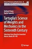 Tartaglia's science of weights and mechanics in the sixteenth century : selections from Quesiti et inventioni diverse, books VII-VIII