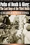 Paths of Death & Glory: The Last Days of the Third Reich (The Spellmount Siegfried Line Series)