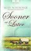 Sooner or Later (Heartsong Historical)