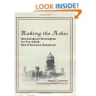 Click here to buy Raking the Ashes--Genealogical Strategies for pre-1906 San... by  Nancy S. Peterson.