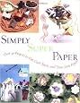 Simply Super Paper: Over 50 Projects to Cut, Curl, Twist, and Tease from Paper