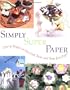 Simply Super Paper: Over 50 Projects to Cut, Curl, Twist, and Tease from Paper