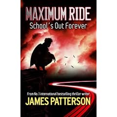Maximum Ride: School's Out Forever (Maximum Ride Childrens Edition)