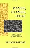 Masses, Classes, Ideas: Studies on Politics and Philosophy Before and After Marx