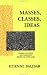 Masses, Classes, Ideas: Studies on Politics and Philosophy Before and After Marx