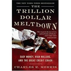 The Trillion Dollar Meltdown: Easy Money, High Rollers and the Great Credit Crash