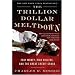 The Trillion Dollar Meltdown: Easy Money, High Rollers and the Great Credit Crash