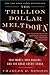 The Trillion Dollar Meltdown: Easy Money, High Rollers and the Great Credit Crash