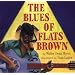 The Blues of Flats Brown